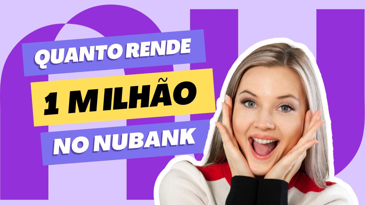quanto rende 1 milhão no Nubank